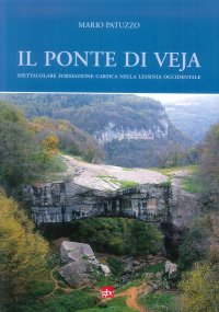 Immagine copertina libro Il ponte di Veja. Spettacolare formazione carsica nella Lessinia Occidentale