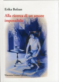 Immagine copertina libro Alla ricerca di un amore impossibile. Storia di vita vissuta