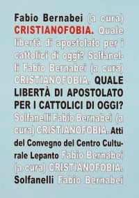 Immagine copertina libro Cristianofobia. Quale libertà di apostolato per cattolici oggi?
