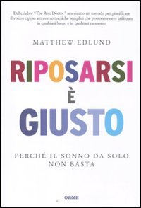 Immagine copertina libro Riposarsi è giusto. Perché il sonno da solo non basta