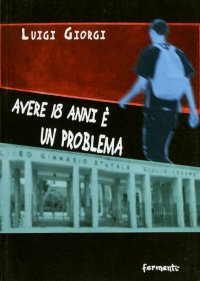 Immagine copertina libro Avere 18 anni è un problema