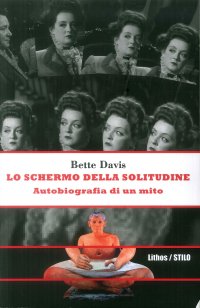 Immagine copertina libro Lo schermo della solitudine. Autobiografia di un mito