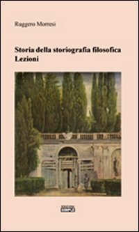 Immagine copertina libro Storia della storiografia filosofica. Lezioni