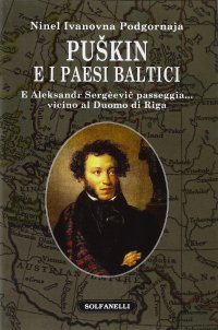 Immagine copertina libro Puskin e i paesi baltici. E Aleksandr Sergèevic passeggia... vicino al duomo di Riga