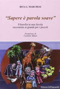 Immagine copertina libro «Sapere è parola soave». Filosofia in una favola raccontata ai grandi per i piccoli