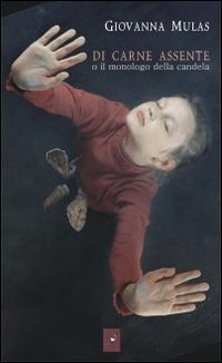 Immagine copertina libro Di carne assente o il monologo della candela