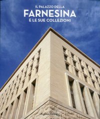Immagine copertina libro Il palazzo della Farnesina e le sue collezioni. Ediz. illustrata