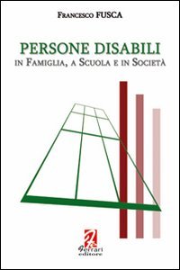Immagine copertina libro Persone disabili. In famiglia, a scuola e in società