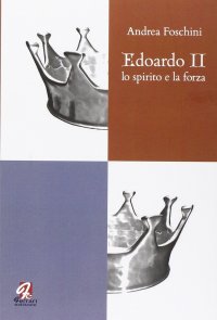 Immagine copertina libro Edoardo II. Lo spirito e la forza
