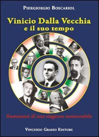 Immagine copertina libro Vinicio Dalla Vecchia e il suo tempo. Frammenti di una stagione memorabile