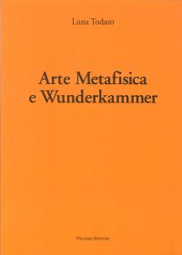 Immagine copertina libro Arte metafisica e Wunderkammer