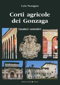 Immagine copertina libro Corti agricole dei Gonzaga. Caratteri costruttivi