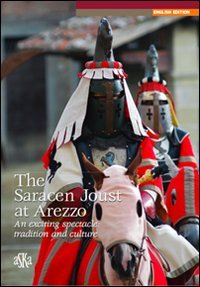 Immagine copertina libro The Saracen joust at Arezzo. An exciting spectacle: tradition and culture