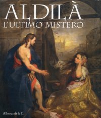 Immagine copertina libro Aldilà. L'ultimo mistero. Catalogo della mostra (Pieve di Tolmezzo, 24 maggio-2 ottobre 2011). Ediz. illustrata