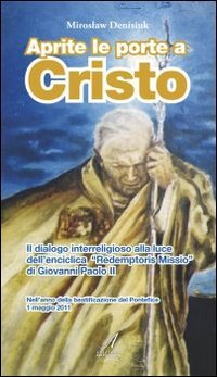 Immagine copertina libro Aprite le porte a Cristo. Il dialogo interreligioso alla luce dell'enciclica 
