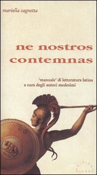 Immagine copertina libro Ne nostros contemnas. «Manuale» di letteratura latina a cura degli autori medesimi