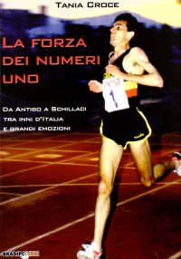 Immagine copertina libro La forza dei numeri uno. Da Antibo a Schillaci tra inni d'Italia e grandi emozioni