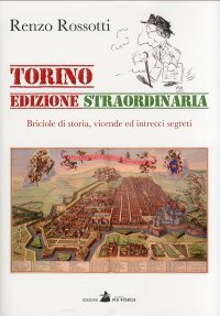 Immagine copertina libro Torino edizione straordinaria. Briciole di storia, vicende ed intrecci segreti