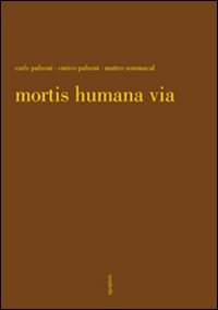 Immagine copertina libro Mortis humana via. Ediz. illustrata