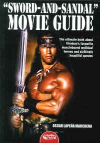 Immagine copertina libro «Sword and sandal». Movie guide. The ultimate book about filmdom's favourite musclebound heroes and strikingly beautiful queens