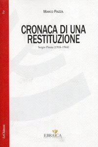Immagine copertina libro Cronaca di una restituzione. Sergio Piazza (1916-1944)