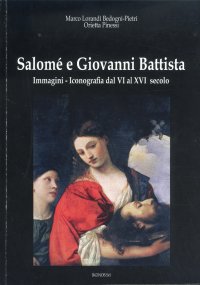 Immagine copertina libro Salomé e Giovanni Battista. Immagini e iconografie dal VI al XVI secolo. Ediz. illustrata