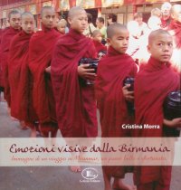 Immagine copertina libro Emozioni visive dalla Birmania. Immagini di un viaggio in Myanmar, un paese bello e sfortunato