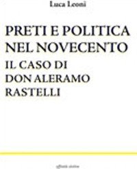 Immagine copertina libro Preti e politica nel Novecento. Il caso di don Aleramo Rastelli