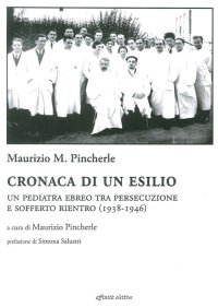 Immagine copertina libro Cronaca di un esilio. Un pediatra ebreo tra persecuzione e sofferto rientro (1938-1946)