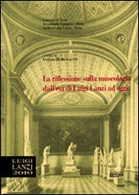 Immagine copertina libro La riflessione sulla museologia dall'età di Luigi Lanzi ad oggi. Atti del 3° Convegno di studi lanziani (Treia, novembre 2008)