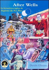Immagine copertina libro After Wells. La fantascienza inglese da Stapledon alla new wave
