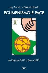 Immagine copertina libro Ecumenismo e pace. Da Kingston 2011 a Busan 2013