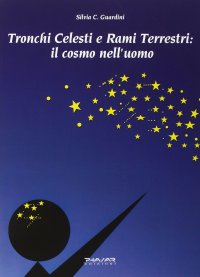 Immagine copertina libro Tronchi celesti e rami terrestri. Il cosmo nell'uomo