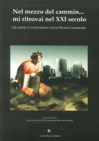 Immagine copertina libro Nel mezzo del cammin... mi ritrovai nel XXI secolo. GLi artisti si confrontano con la Divina Commedia. Ediz. illustrata