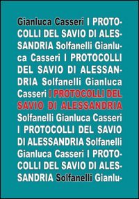 Immagine copertina libro I protocolli del savio di Alessandria. Umberto Eco nel romanzesco mondo dei savi di Sion