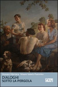 Immagine copertina libro Dialoghi sotto la pergola. Ricordi, arrabbiature, sogni