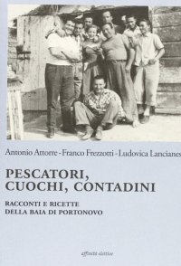 Immagine copertina libro Pescatori, cuochi, contadini. Racconti e ricette della baia di Portonovo