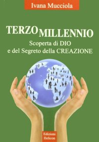 Immagine copertina libro Terzo millennio. Scoperta di Dio e del segreto della creazione