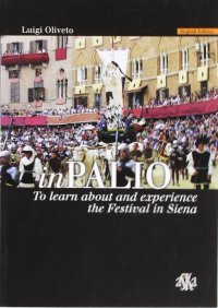 Immagine copertina libro InPalio. To learn about and experience the Festival in Siena. Ediz. illustrata