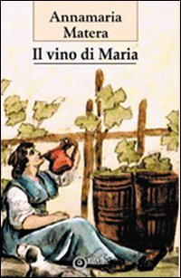 Immagine copertina libro Il vino di Maria