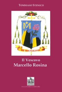 Immagine copertina libro Il vescovo Marcello Rosina. Pastore secondo il cuore di Cristo