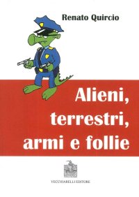 Immagine copertina libro Alieni, terrestri, armi e follie