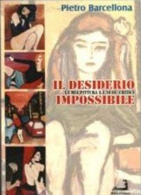 Immagine copertina libro Il desiderio impossibile. La mia pittura e i «suoi» critici. Ediz. illustrata