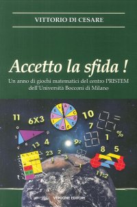 Immagine copertina libro Accetto la sfida! Un anno di giochi matematici del centro PRISTEM dell'Università Bocconi di Milano