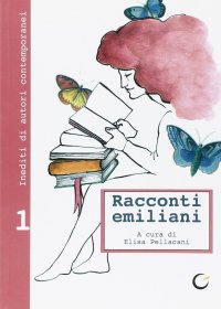 Immagine copertina libro Racconti emiliani. Inediti di autori contemporanei. Vol. 1