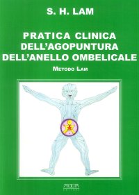 Immagine copertina libro Pratica clinica dell'agopuntura dell'anello ombelicale. Metodo Lam