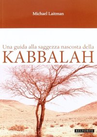 Immagine copertina libro Una guida alla saggezza nascosta della Kabbalah