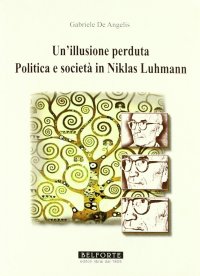 Immagine copertina libro Un illusione perduta. Politica e società in Niklas Luhmann