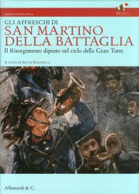 Immagine copertina libro Gli affreschi di San Martino della Battaglia. Ediz. illustrata