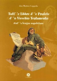 Immagine copertina libro Tutt' 'e libbre d' 'e Prufete d' 'o Viecchio Testamento dint' 'a lengua napoletana